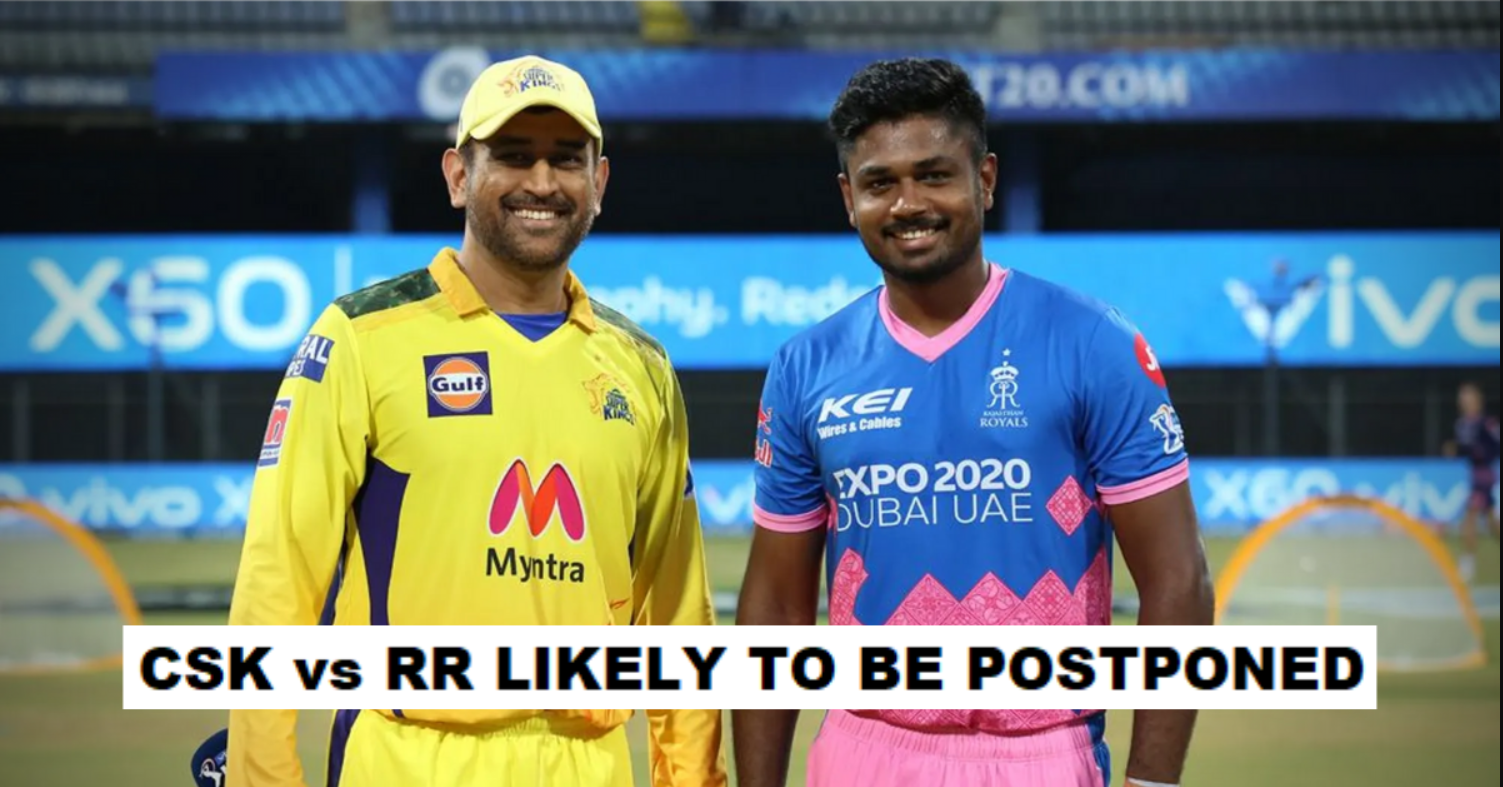 IPL 2021: CSK vs RR Likely To Be Postponed
