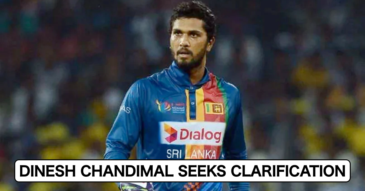 Dinesh Chandimal Looks For Clarity From Sri Lanka Cricket Board About His International Future