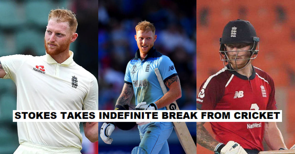 Ben Stokes Takes Indefinite Break From All Forms Of Cricket
