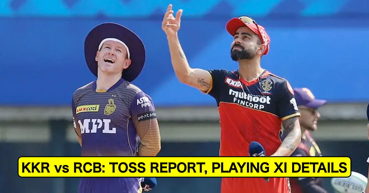 IPL 2021, Match 31: Kolkata Knight Riders vs Royal Challengers Bangalore - Toss Report