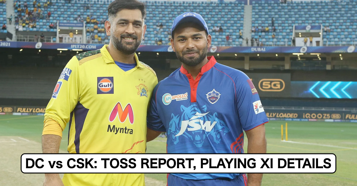 IPL 2021: Qualifier 1, Delhi Capitals vs Chennai Super Kings – Toss Report