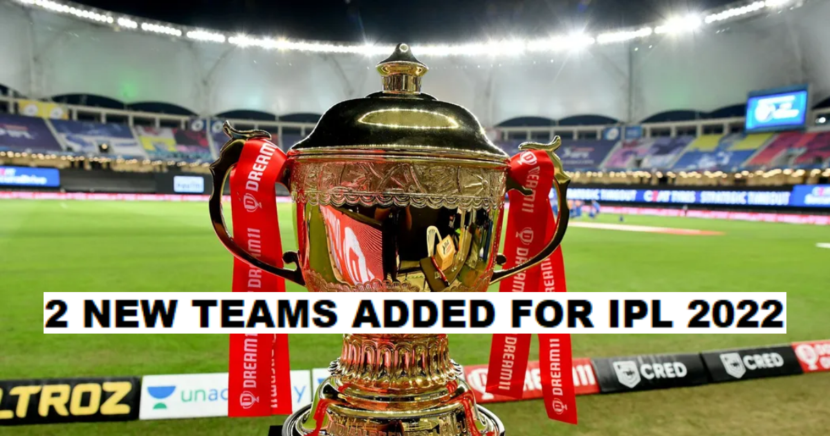 Just In: 2 New IPL Teams Announced; Lucknow And Ahmedabad To Be Inducted