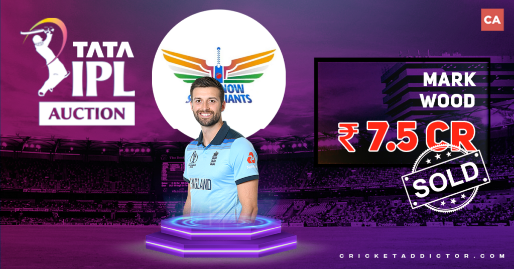 Mark Wood Bought By Lucknow Super Giants For INR 7.5 Crores In IPL 2022 Mega Auction