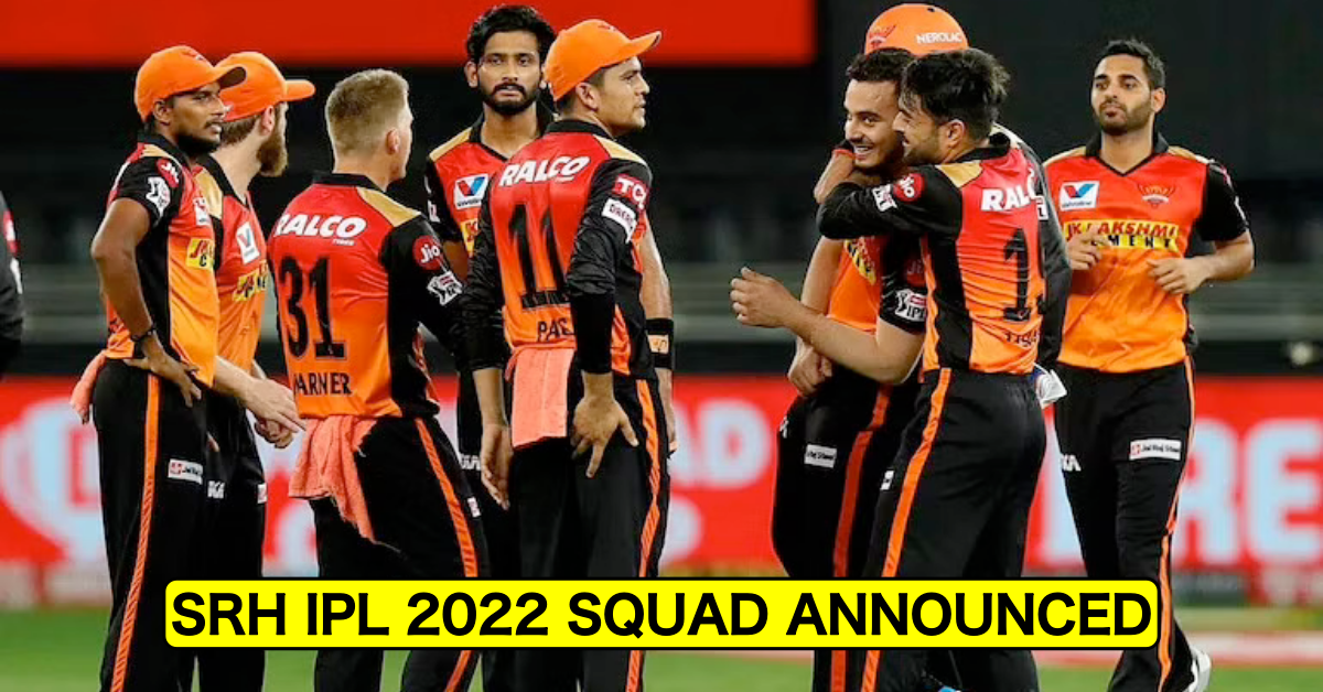 Sunrisers Hyderabad (SRH) Full Squad After IPL Auction 2022