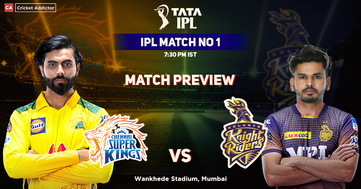 CSK vs KKR: Match Preview – IPL 2022 Match 1