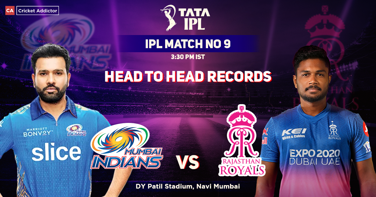 Mumbai Indians vs Rajasthan Royals Head To Head Records, MI's Head to Head Records Against RR, IPL 2022, Match 09, MI vs RR
