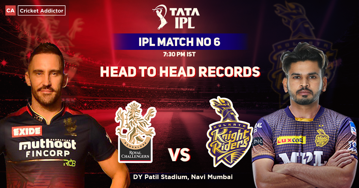 Royal Challengers Bangalore vs Kolkata Knight Riders Head To Head, IPL 2022, Match 06, RCB vs KKR