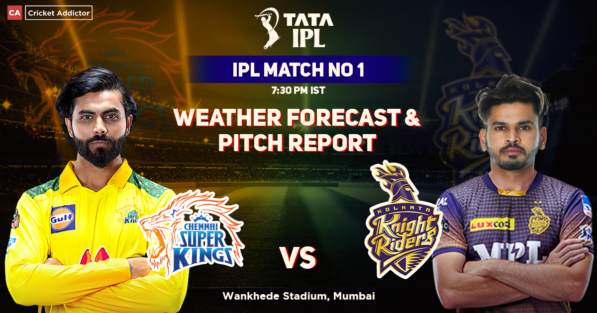 Chennai Super Kings vs Kolkata Knight Riders: Weather Forecast And Pitch Report Of Wankhede Stadium, Mumbai- IPL 2022, Match 01, CSK vs KKR