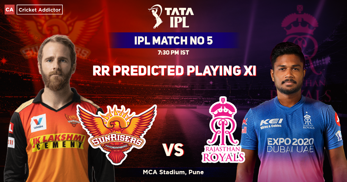 Sunrisers Hyderabad vs Rajasthan Royals RR Playing 11 vs SRH (Predicted), IPL 2022, Match 05, SRH vs RR