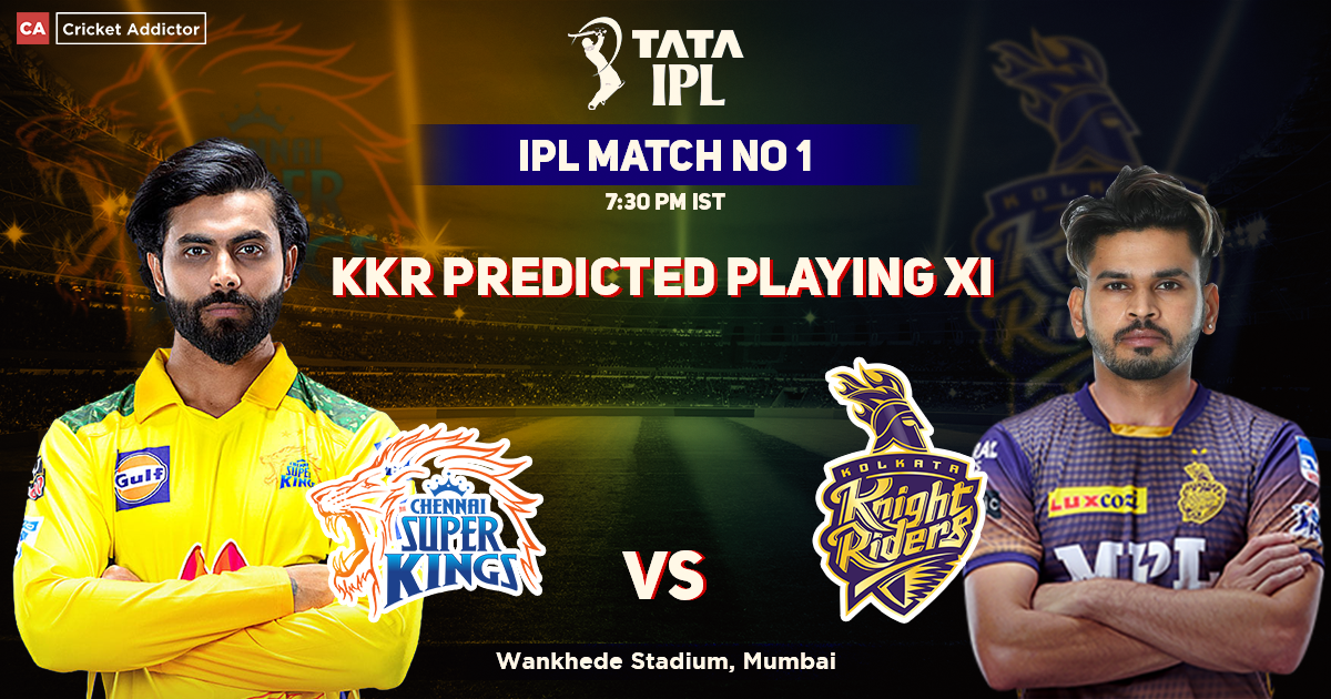 Chennai Super Kings vs Kolkata Knight Riders: KKR Playing 11 Against CSK (Predicted), IPL 2022, Match 01, CSK vs KKR