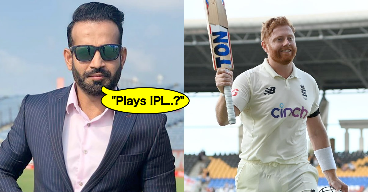 Irfan Pathan Takes Dig At Critics Of IPL After Jonny Bairstow Smashes Hundred Against West Indies In 1st Test