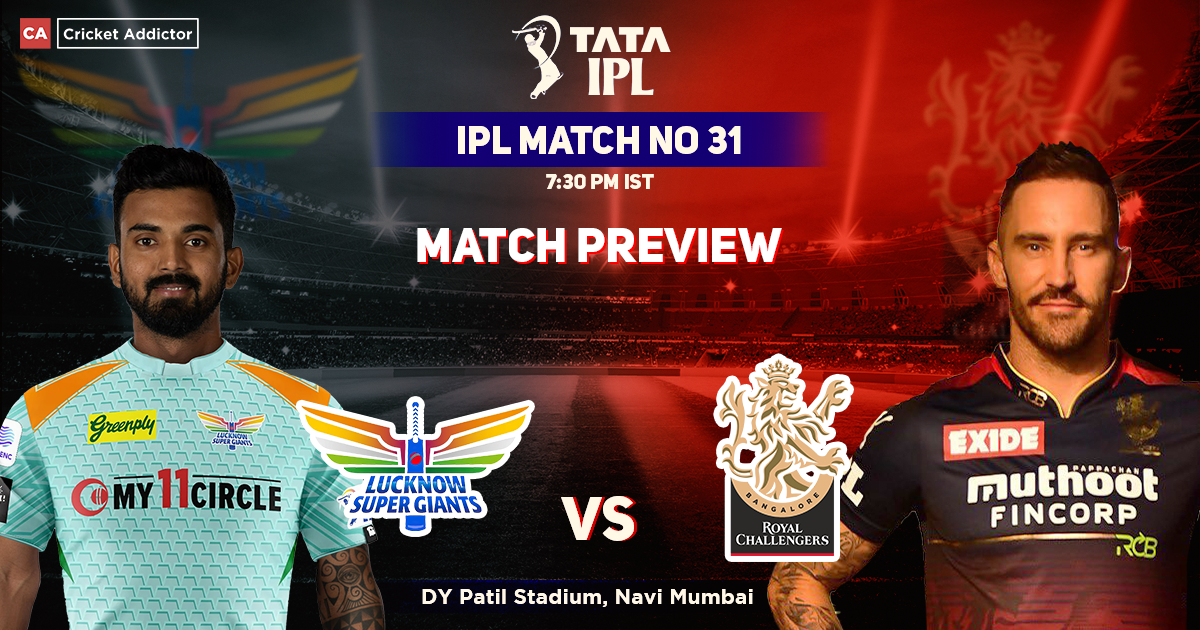 Lucknow Supergiants vs Royal Challengers Bangalore Match Preview, IPL 2022, Match 31, LSG vs RCB