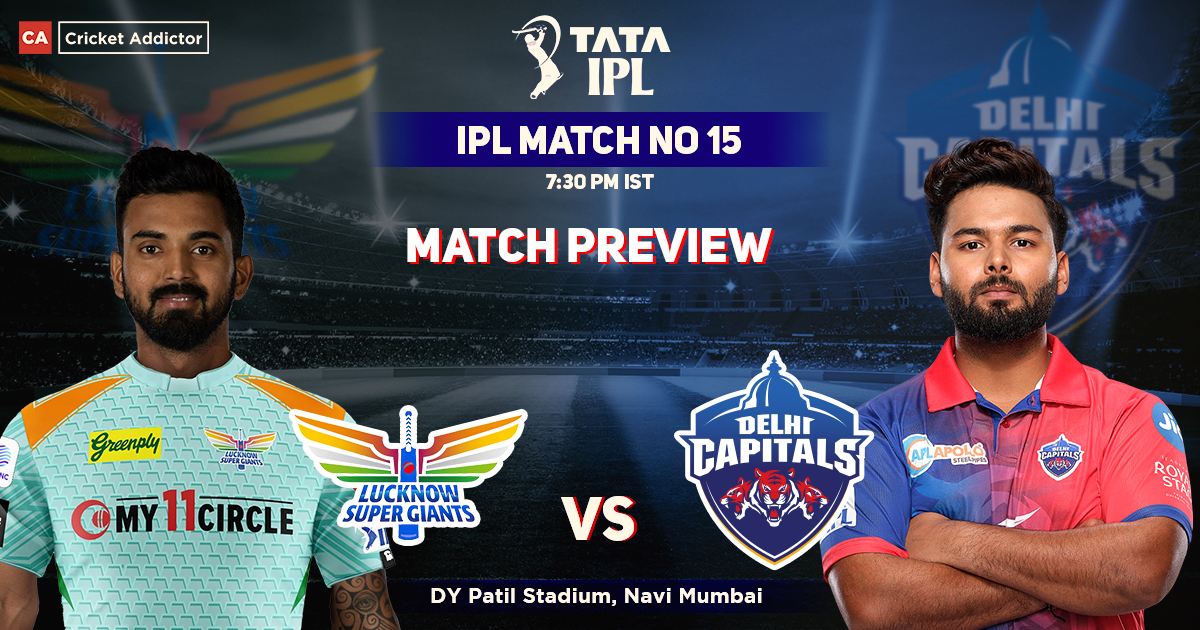 Lucknow Super Giants vs Delhi Capitals Match Preview, IPL 2022, Match 15, LSG vs DC