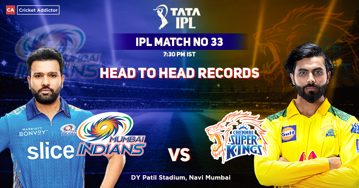 Mumbai Indians vs Chennai Super Kings Head To Head Records, IPL 2022, Match 33, MI vs CSK