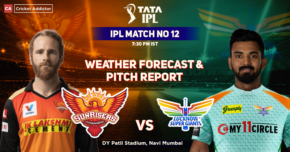 SunRisers Hyderabad vs Lucknow Super Giants Weather Forecast And Pitch Report, IPL 2022, Match 12, SRH vs LSG