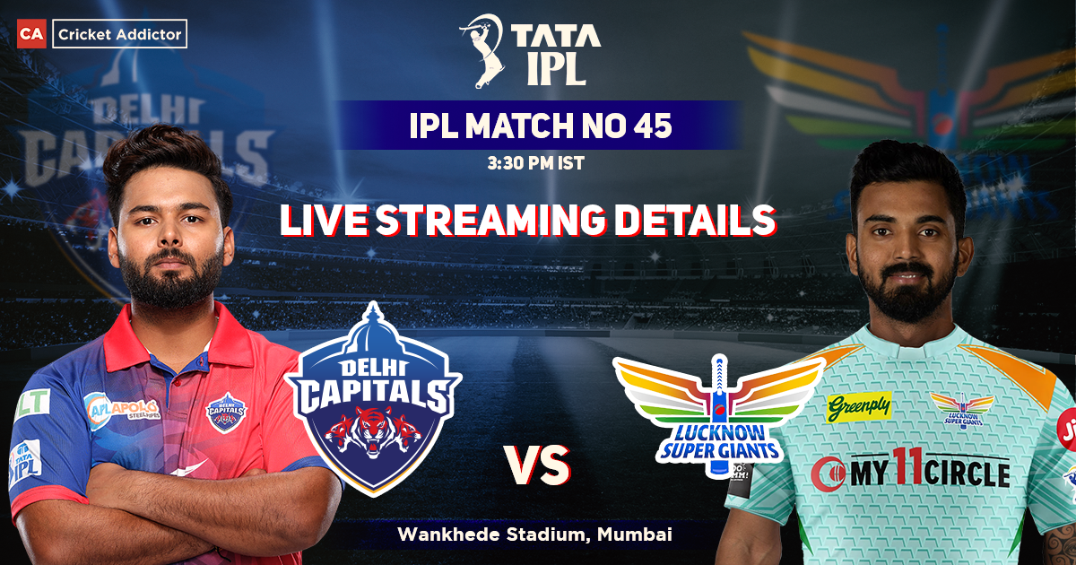 Delhi Capitals vs Lucknow Super Giants Live Streaming Details- When And Where To Watch DC vs LSG Live In Your Country? IPL 2022 Match 45