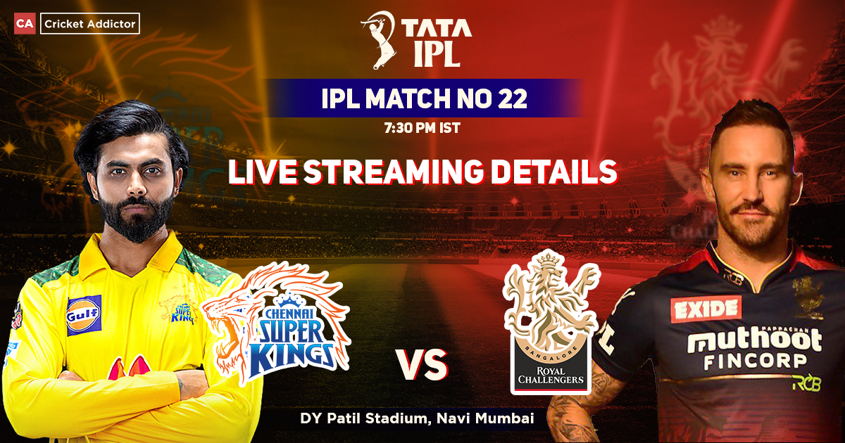 Chennai Super Kings vs Royal Challengers Bangalore Live Streaming Details: When And Where To Watch CSK vs RCB Live In Your Country? IPL 2022, Match 22, CSK vs RCB