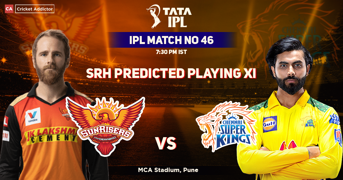 Sunrisers Hyderabad vs Chennai Super Kings: Sunrisers Hyderabad's Predicted Playing XI Against Chennai Super Kings, IPL 2022, Match 46 SRH vs CSK