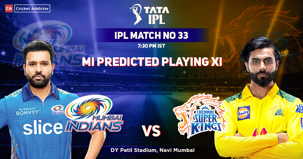 Mumbai Indians vs Chennai Super Kings, MI Playing 11 vs CSK (Predicted), IPL 2022, Match 33, MI vs CSK