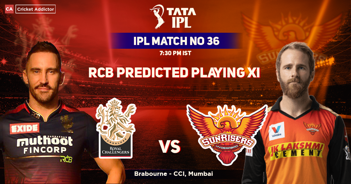 Royal Challengers Bangalore vs SunRisers Hyderabad, RCB Playing 11 vs SRH (Predicted), IPL 2022, Match 36, RCB vs SRH