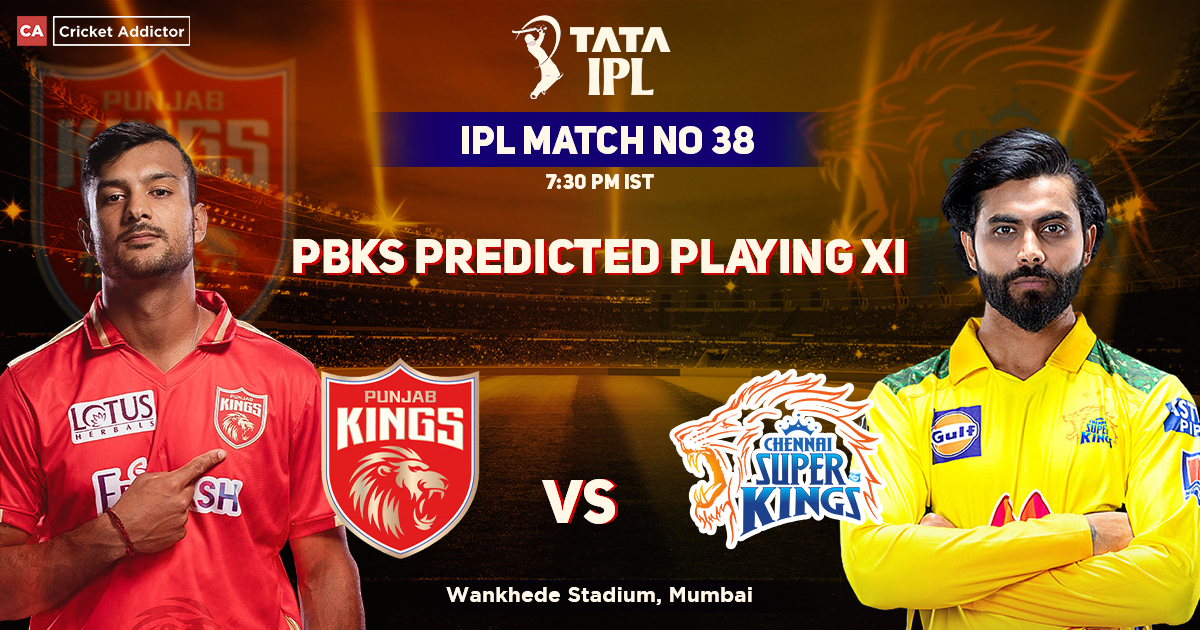 Punjab Kings vs Chennai Super Kings- PBKS’ Predicted Playing XI Against CSK, IPL 2022 Match 38