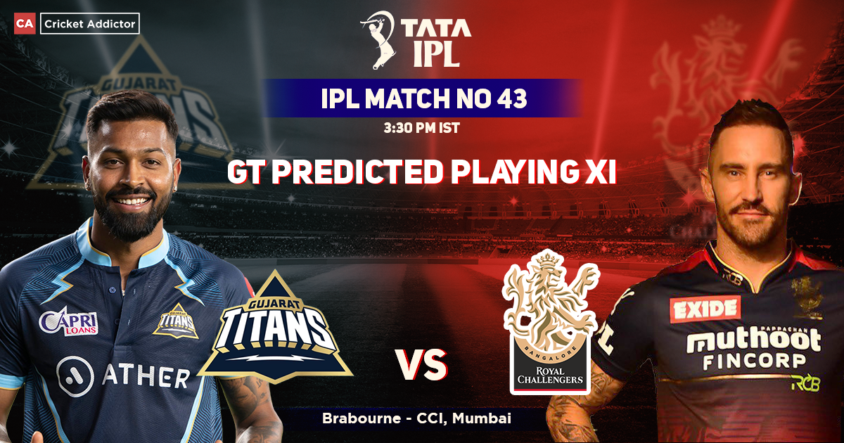 Gujarat Titans vs Royal Challengers Bangalore, GT Playing 11 vs RCB (Predicted), IPL 2022, Match 43, GT vs RCB
