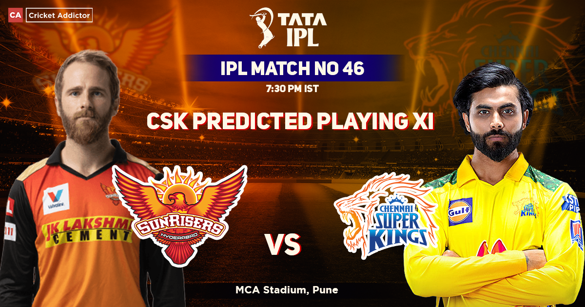 Sunrisers Hyderabad vs Chennai Super Kings: Chennai Super Kings' Predicted Playing XI Against Sunrisers Hyderabad, IPL 2022, Match 46 SRH vs CSK