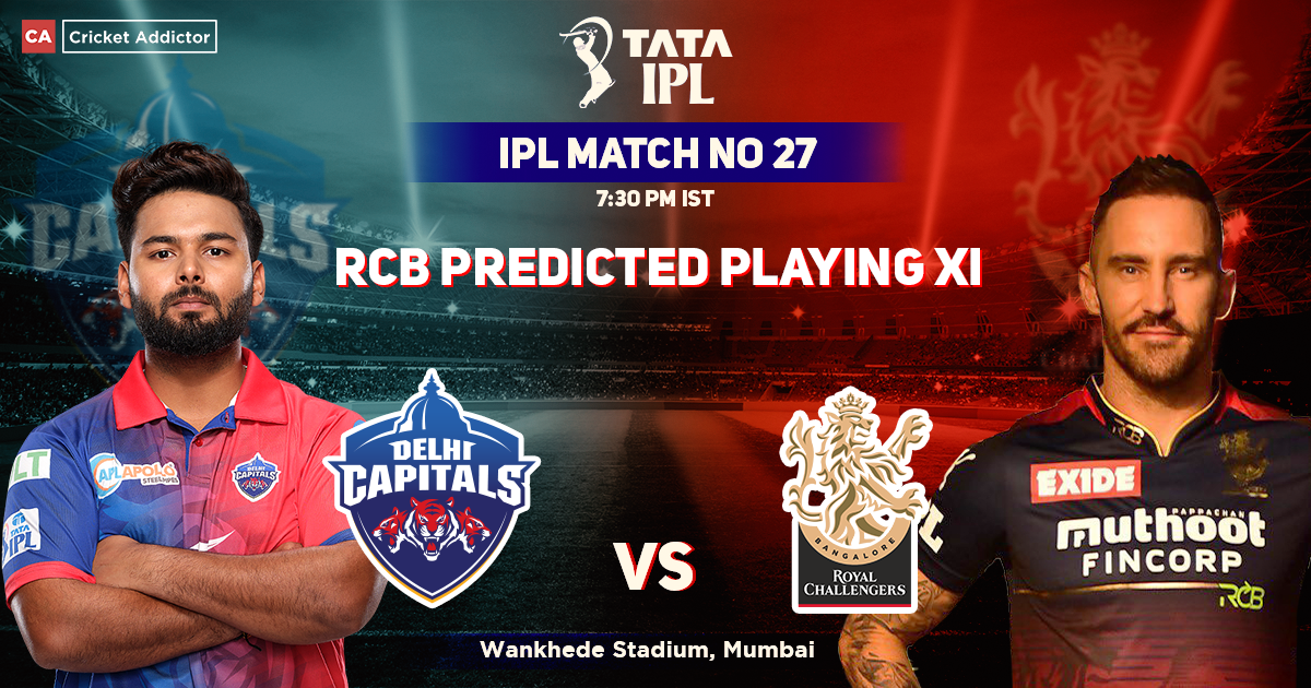 Delhi Capitals vs Royal Challengers Bangalore, RCB Playing 11 vs DC (Predicted), IPL 2022, Match 27, DC vs RCB