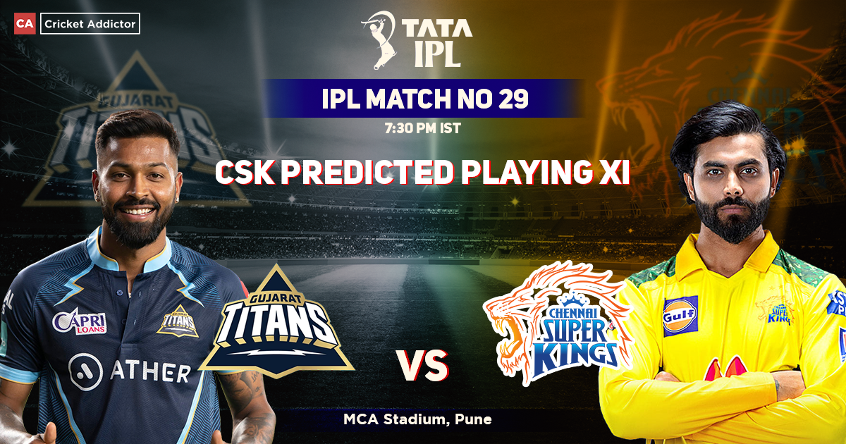 GT vs CSK: Chennai Super Kings' Predicted Playing XI Against Gujarat Titans, IPL 2022, Match 29 GT vs CSK