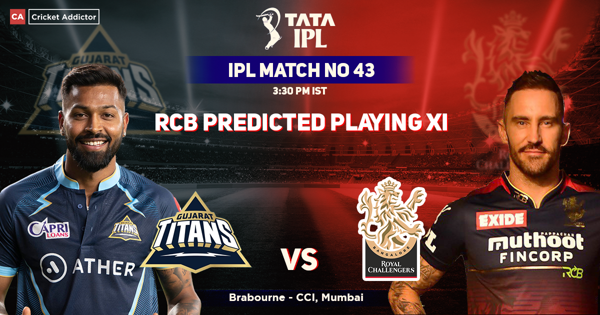 Gujarat Titans vs Royal Challengers Bangalore, RCB Playing 11 vs GT (Predicted), IPL 2022, Match 43, GT vs RCB