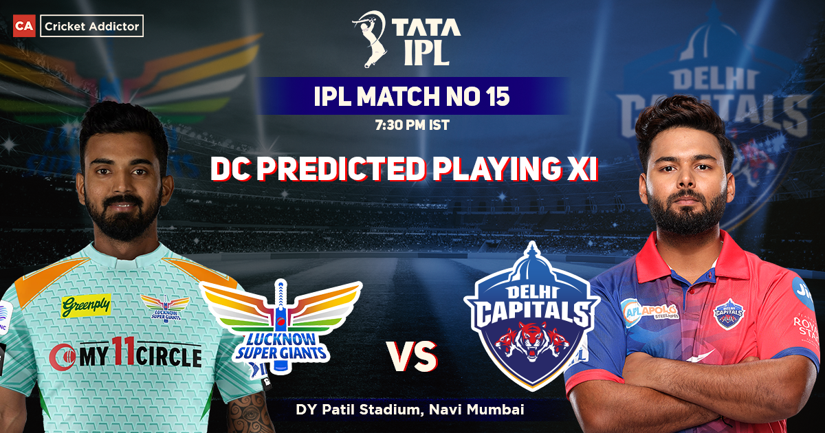 LSG vs DC- Delhi Capitals’ Predicted Playing XI Against Lucknow Super Giants, IPL 2022 Match 15