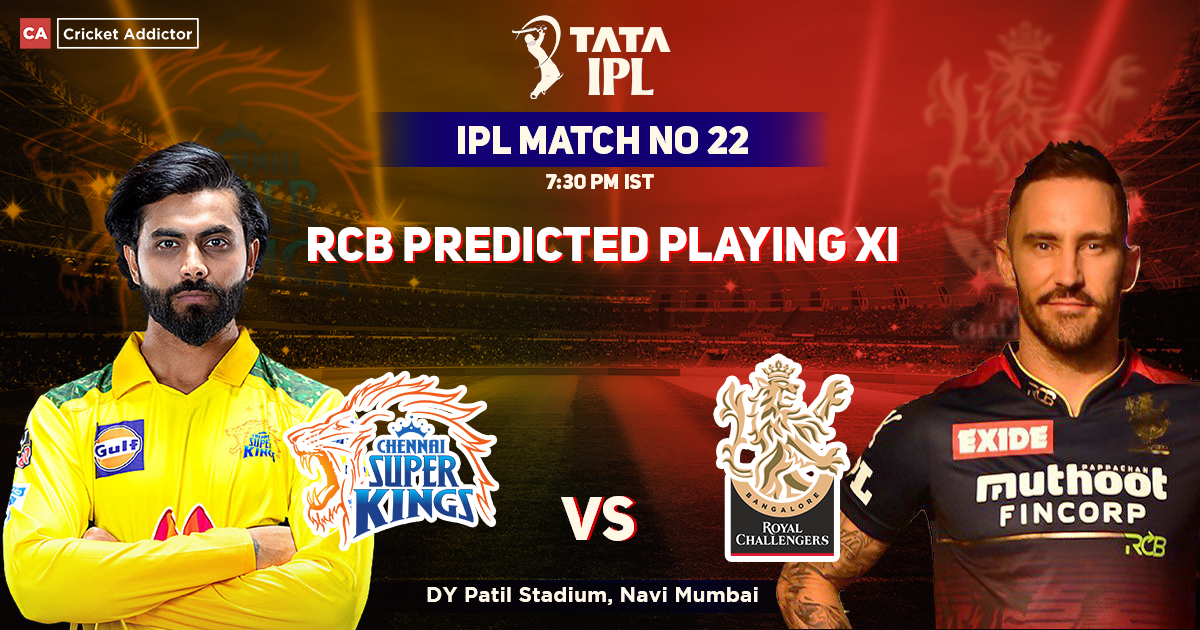 Chennai Super Kings vs Royal Challengers Bangalore, RCB Playing 11 vs CSK (Predicted), IPL 2022, Match 22, CSK vs RCB