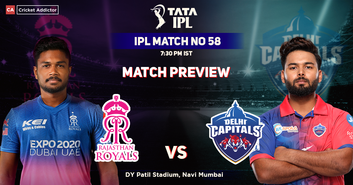 Rajasthan Royals vs Delhi Capitals Match Preview, IPL 2022, Match 58, RR vs DC