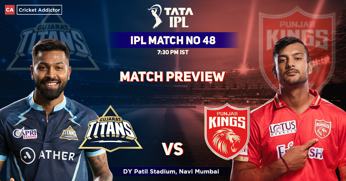 Gujarat Titans vs Punjab Kings Match Preview, IPL 2022, Match 48, GT vs PBKS