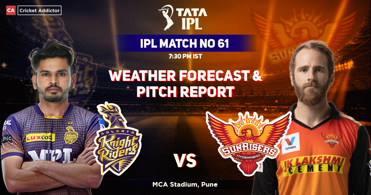 Kolkata Knight Riders vs Sunrisers Hyderabad: Weather Forecast And Pitch Report of MCA Stadium in Pune- IPL 2022 Match 61