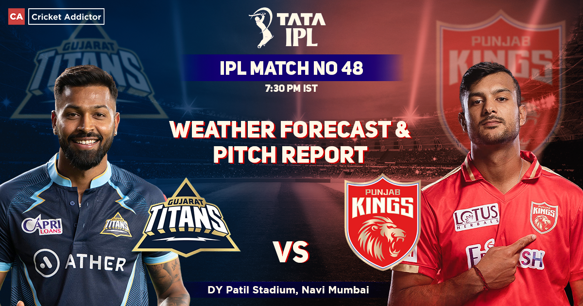 Gujarat Titans vs Punjab Kings Weather Forecast And Pitch Report, IPL 2022, Match 48, GT vs PBKS