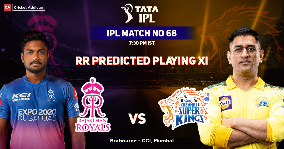 Rajasthan Royals vs Chennai Super Kings, RR Playing 11 vs CSK (Predicted), IPL 2022, Match 68, RR vs CSK