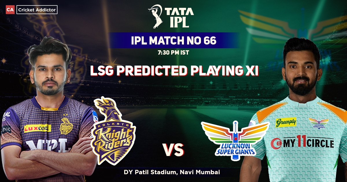 Kolkata Knight Riders vs Lucknow Supergiants, LSG Playing 11 vs KKR (Predicted), IPL 2022, Match 66, KKR vs LSG