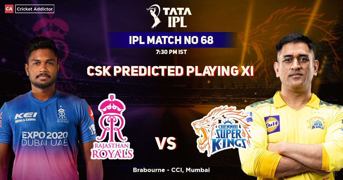 Rajasthan Royals vs Chennai Super Kings, CSK Playing 11 vs RR (Predicted), IPL 2022, Match 68, RR vs CSK