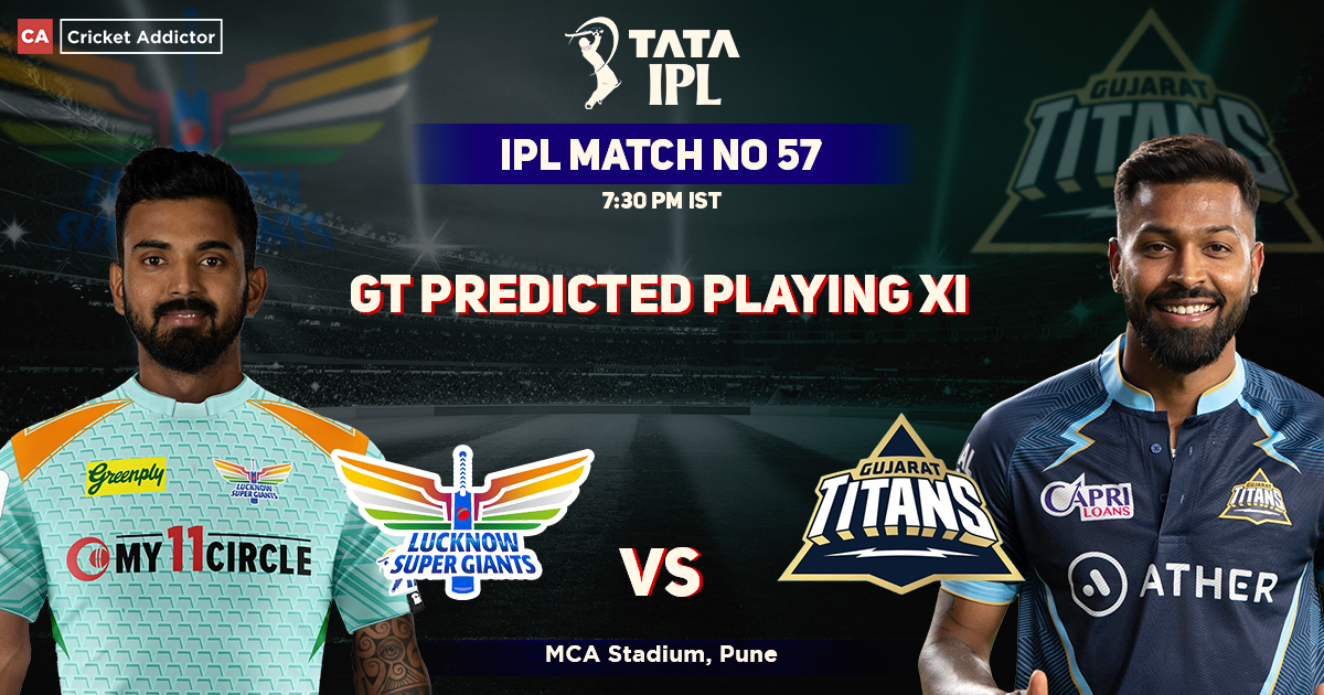 Lucknow Supergiants vs Gujarat Titans, GT Playing 11 vs LSG (Predicted), IPL 2022, Match 57, LSG vs GT
