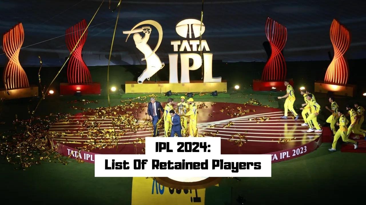 IPL 2024: Full List Of All Players Retained By All IPL Teams